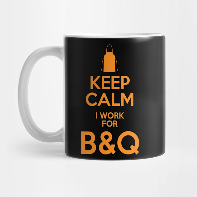 Keep Calm I work for B&Q by BSouthern